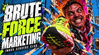 Brute Force Marketing