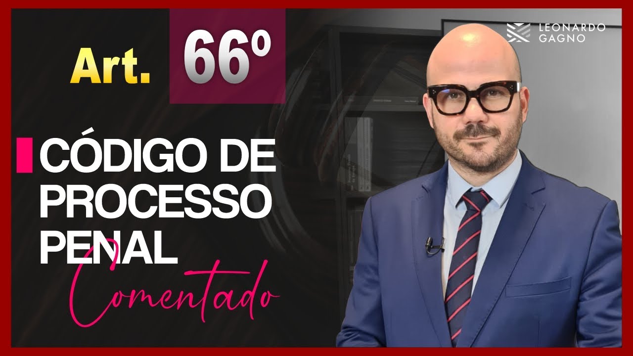 ARTIGO 66º - CPP COMENTADO | Leonardo Gagno