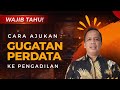 Tips Dan Cara Mengajukan Gugatan Perdata Di Pengadilan