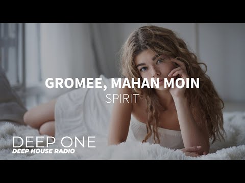 Gromee, Mahan Moin - Spirit (DEEP ONE radio)