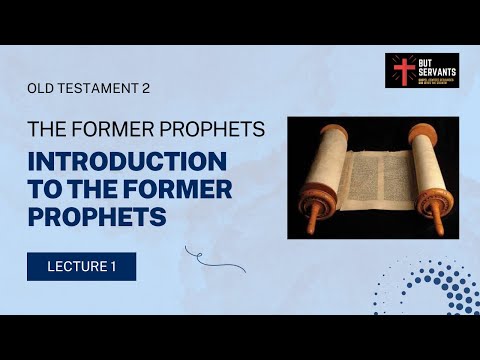 Introduction to the Former Prophets | Old Testament 2 | Lecture 1 | Rev. Tim Nicholls | But Servants