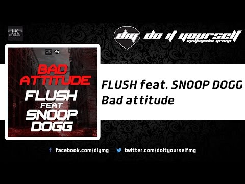 FLUSH feat. SNOOP DOGG - Bad attitude [Official]