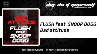 FLUSH feat. SNOOP DOGG - Bad attitude [Official]
