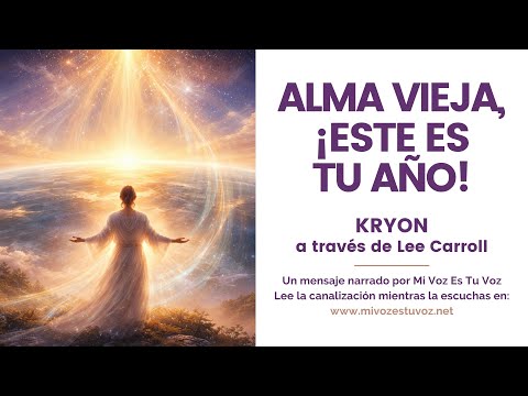 ALMA VIEJA, ESTE ES TU AÑO - Primer mensaje de Kryon en 2026