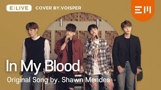 [COVERED by VOISPER(보이스퍼)] Shawn Mendes_In My Blood