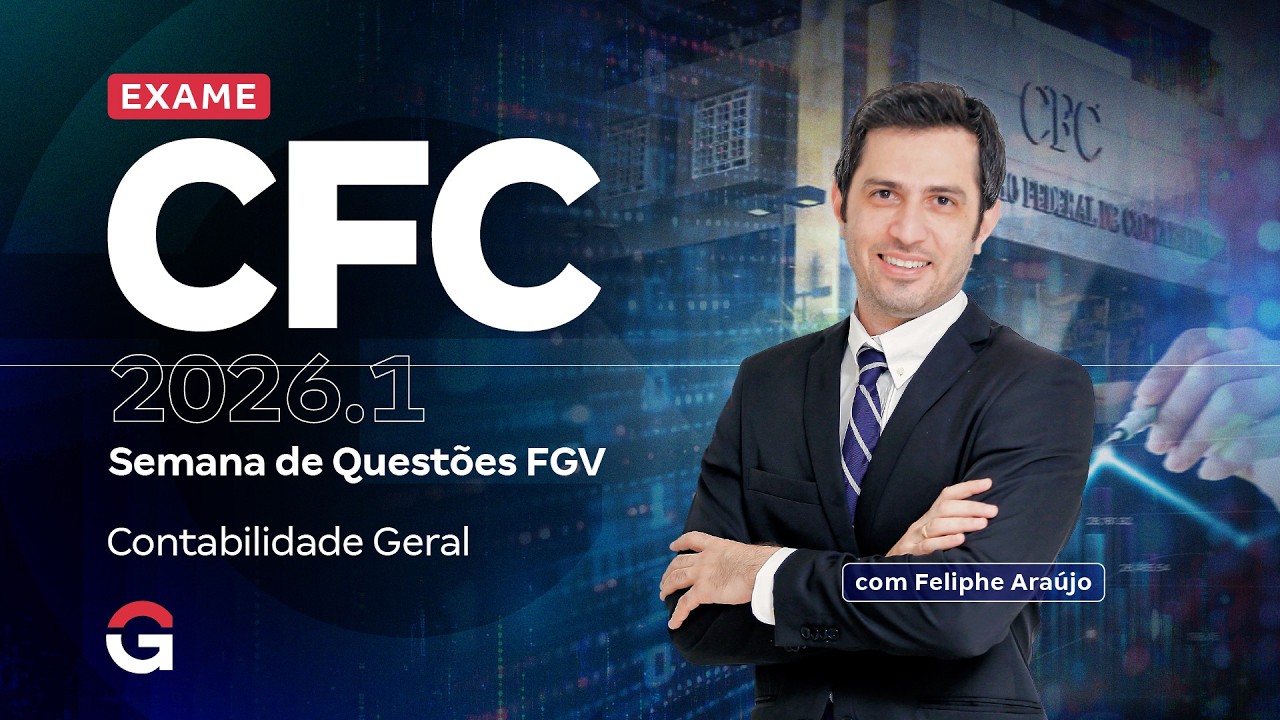 Exame CFC 2026.1 | Semana de Questões FGV | Contabilidade Geral com Feliphe Araújo