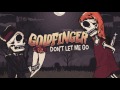 Goldfinger - Don't Let Me Go