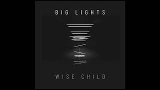 Wise Child - Big Lights
