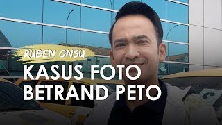 Kasus Foto Betran Peto, Ruben Onsu: Sudah memiliki Titik Terang
