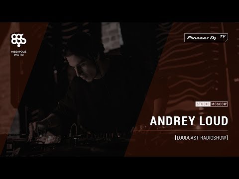 ANDREY LOUD  [ loudcast ] Megapolis 89.5 fm @ Pioneer DJ TV | Moscow