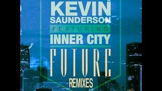 Kevin Saunderson featuring Inner City - Future (Kenny Larkin Tension Mix -- James Talk Edit)