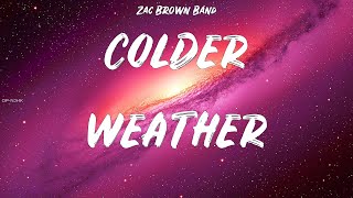 Zac Brown Band ~ Colder Weather # lyrics