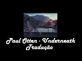 Paul Otten Undeneath Tradução