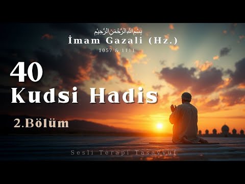 Kudsi Hadisler | İmam Gazali Hz. | 2. Bölüm | Sesli Kitap