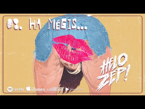 HELO ZEP! - #8 HA MÉGIS... (HIVATALOS AUDIO 2020)