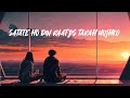 SATATE HO DIN RAAT JIS TARAH MUJHKO