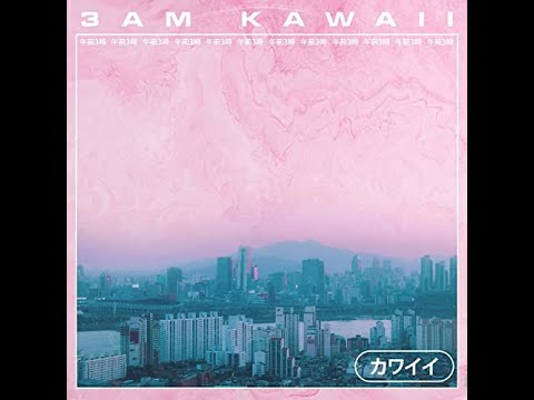 3AM KAWAII - MIDNIGHT BLXNDE & Kazwick