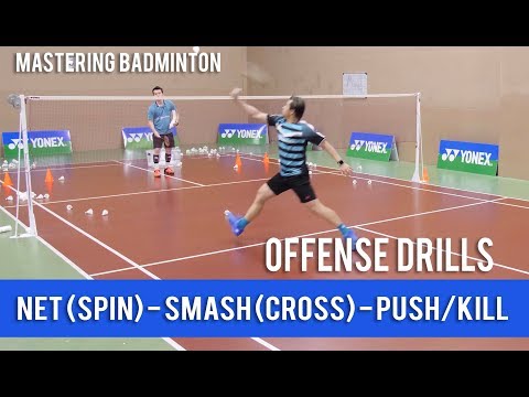 Mastering badminton : Offense Drills - Net (Spin), Smash (Cross) & Kill/Push