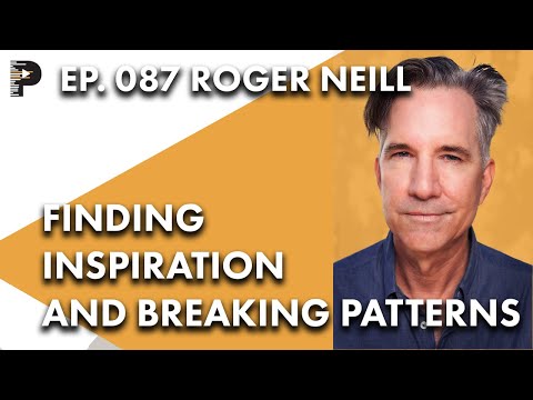 Finding Inspiration and Breaking Patterns | with Film Composer Roger Neill | EP087