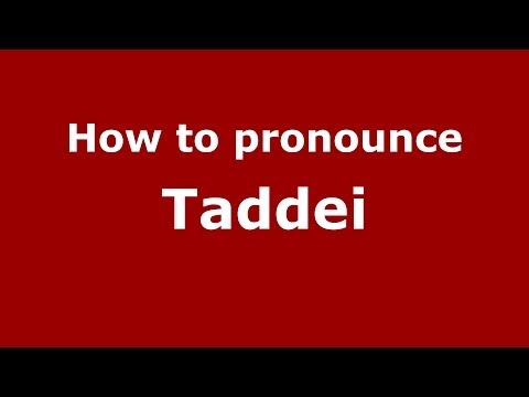 How to pronounce Taddei (Italian/Italy) - PronounceNames.com