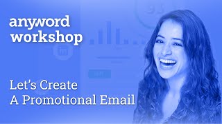 Anyword Workshop: Let's Create a Promotional Email