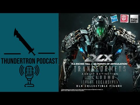 Thundertron Podcast: Threezero DLX Transformers Age Of Extinction Lockdown Revealed!!!