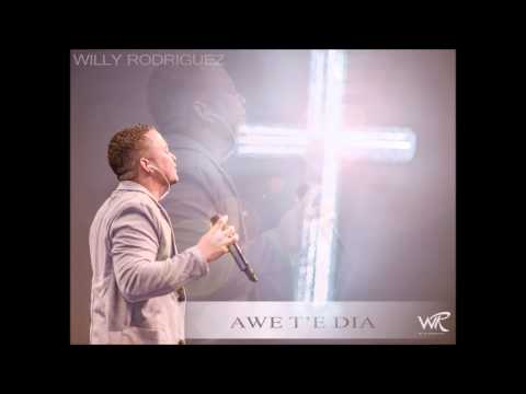 AWE T'E DIA - WILLY RODRIGUEZ