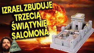 Izrael Zbuduje Trzecią Świątynię Salomona - To Początek Końca Świata Chrześcijan - Spiskowe Teorie