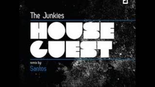 The Junkies -- House Guest (Santos 909 Guests Remix) HQ