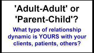 'Adult-Adult' and 'Parent'-Child Relationship Dynamics in Conflict Resolution. What type is yours?