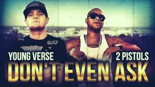 Young Verse Ft. 2 Pistols & T2 Muzic - Don't Even Ask