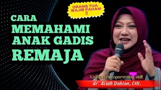 Download lagu Cara Memahami Anak Gadis Remaja - dr. Aisah Dahlan,CHt. mp3