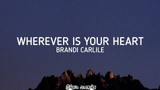 Brandi Carlile - Wherever is your heart (Lyrics)