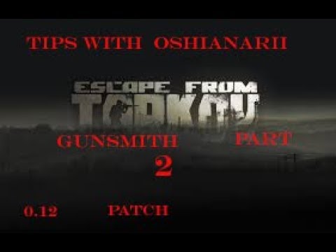 Tips with Oshianarii:Escape From Tarkov  Gunsmith part 2 - .12 patch
