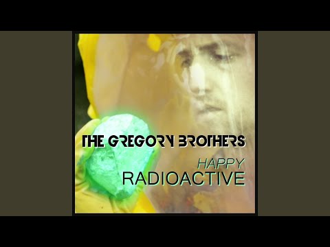 Happy Radioactive - The Gregory Brothers