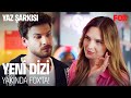 Yaz Şarkısı İlk Bölümüyle Yakında FOX