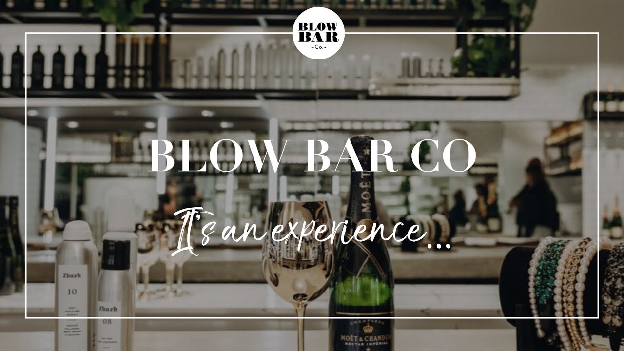 BLOW BAR CO: IT'S AN EXPERIENCE