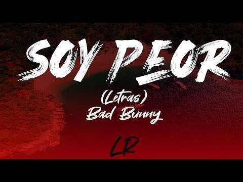 Bad Bunny - Soy Peor (Letras / Lyrics)
