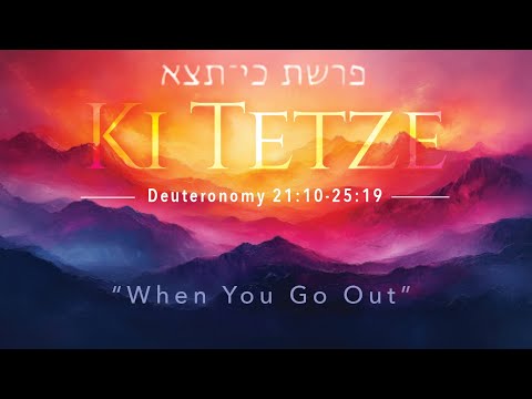 September 6, 2025 -Ki Tetze (When You Go Out)