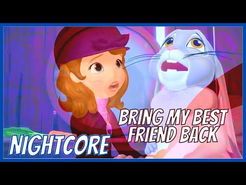 Bring My Best Friend Back - Sofia The First - ( Nightcore )