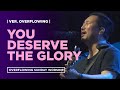YOU DESERVE THE GLORY