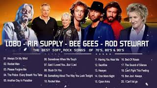 Lobo, Bee Gees, Rod Stewart, Air Supply, Elton John, Phil Collins    Best Soft Rock Songs Ever
