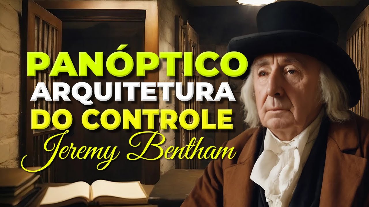 PANÓPTICO: ARQUITETURA DO CONTROLE