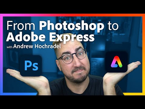 From Photoshop to Adobe Express with Andrew Hochradel