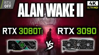 RTX 3080 Ti vs RTX 3090 in Alan Wake 2   RTX - OFF 4K - Benchmark