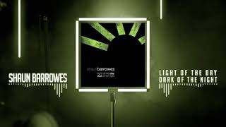 Shaun Barrowes - Light of the Day / Dark of the Night