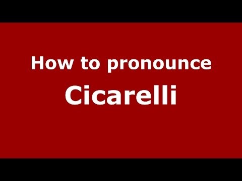 How to pronounce Cicarelli