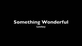 Lowkey - Something Wonderful