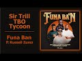 Sir Trill, TBO & Tycoon - Funa Ban ft Russell Zuma | Official Audio