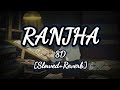 Ranjha_8D with [Slowed+Reverb] Covered by Hanan Shaah ||The ReverB